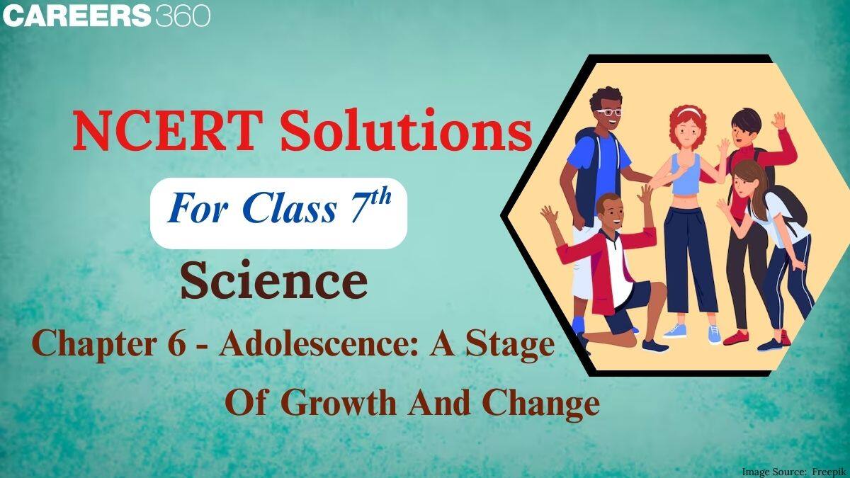 NCERT Solutions for Class 7 Science Chapter 6 Adolescence: A Stage of Growth and Change